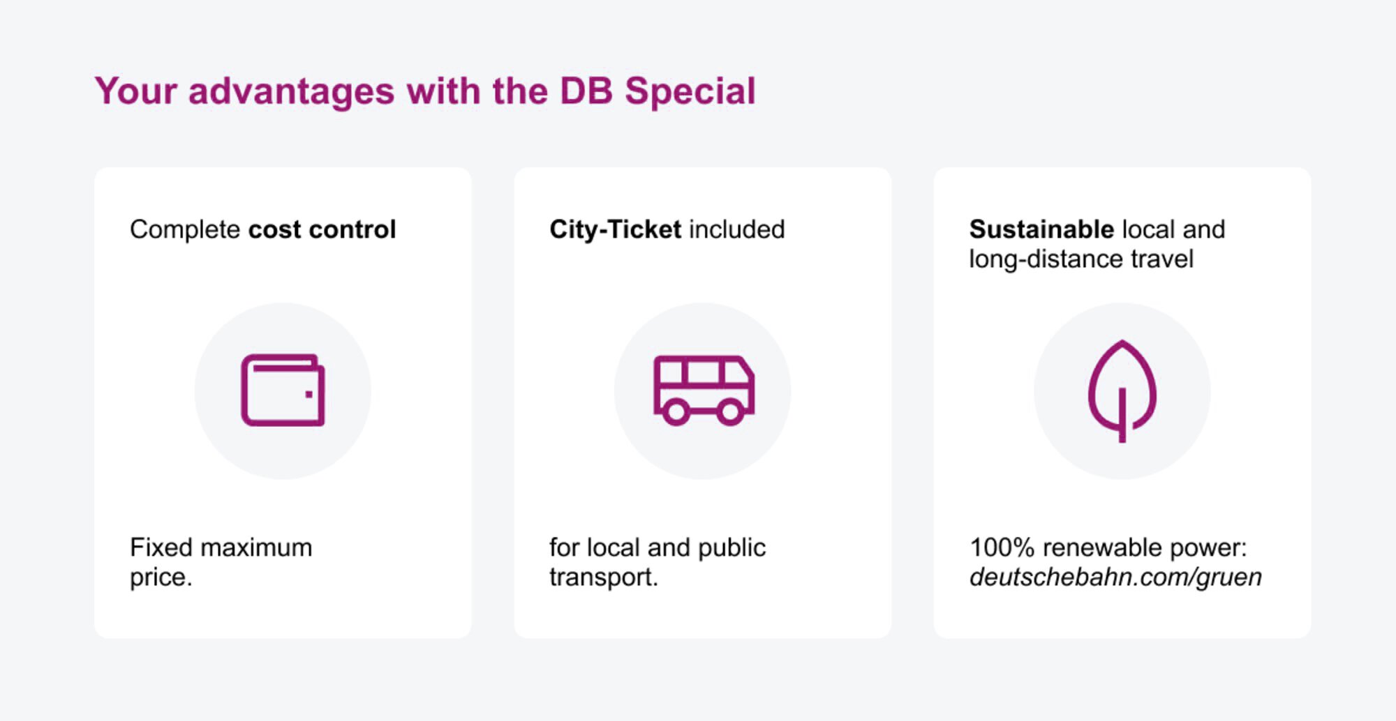 Text on infographic: Your advantages with the DB Special: 1. Complete cost control - fixed maximum price.  2. City-Ticket included for local and public transport. 3. sustainable local and long-distance travel - 100% renewable power deutschebahn.com/gruen