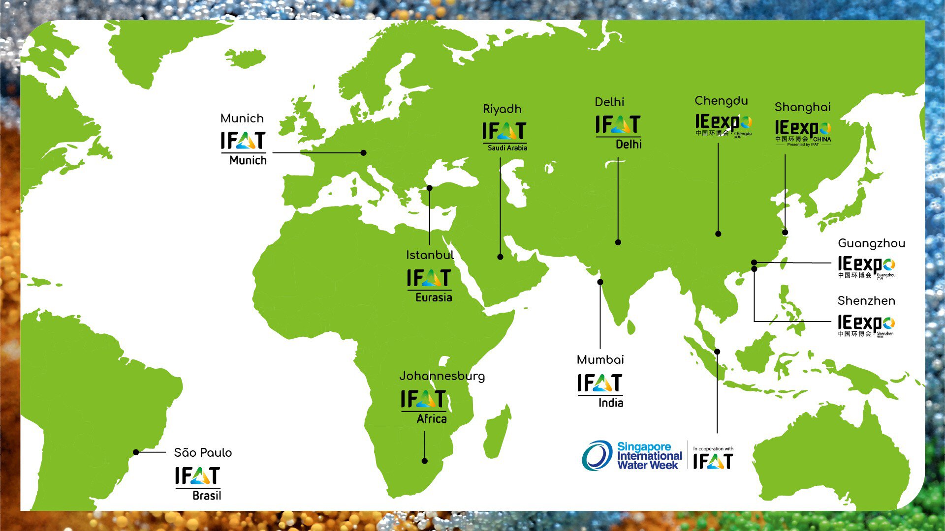 World map showing the locations of international IFAT trade fairs and partner events, including Munich, São Paulo, Johannesburg, Istanbul, Riyadh, Delhi, Mumbai, Chengdu, Shanghai, Guangzhou, Shenzhen, and the logo of Singapore International Water Week.