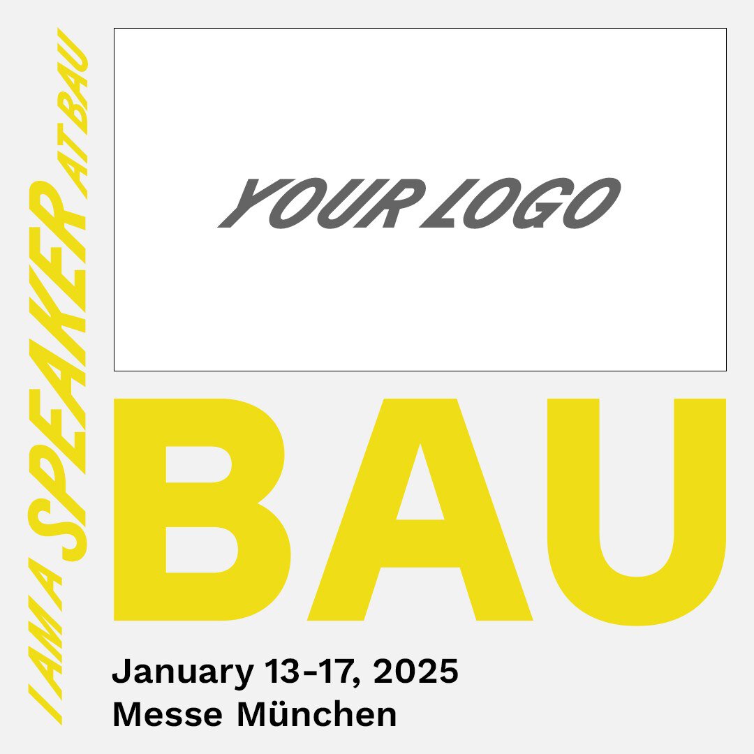 Grafikvorlage für Aussteller, in die sie ihr eigenes Logo setzen können. Der Text lautet „I AM A SPEAKER AT BAU“ sowie Datum und Veranstaltungsort der BAU-Messe.